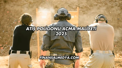 Atış Poligonu Açma Maliyeti 2025