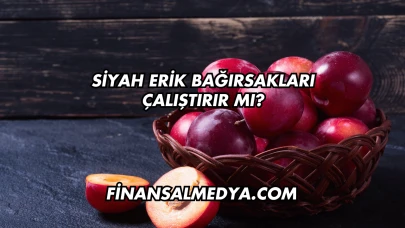 Siyah Erik Bağırsakları Çalıştırır mı?