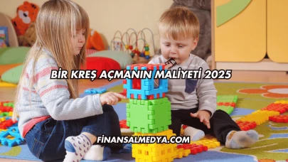 Bir Kreş Açmanın Maliyeti 2025