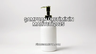 Şampuan Üretiminin Maliyeti 2025