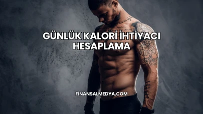 Günlük Kalori İhtiyacı Hesaplama