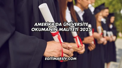 Amerika'da Üniversite Okumanın Maliyeti 2025
