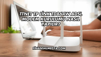 Ttnet Tp Link Td864W Adsl Modem Kurulumu Nasıl Yapılır?