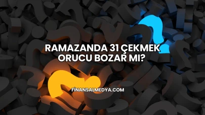 Ramazanda 31 Çekmek Orucu Bozar mı?