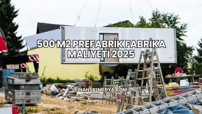500 m2 Prefabrik Fabrika Maliyeti 2025