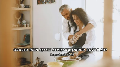 Oruçlu İken Eşiyle Sevişmek Orucu Bozar mı?