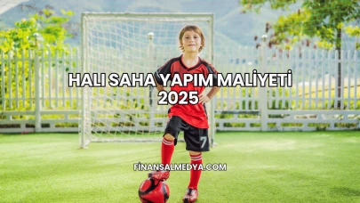 Halı Saha Yapım Maliyeti 2025