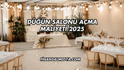 Düğün Salonu Açma Maliyeti 2025