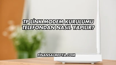 Tp Link Modem Kurulumu Telefondan Nasıl Yapılır?