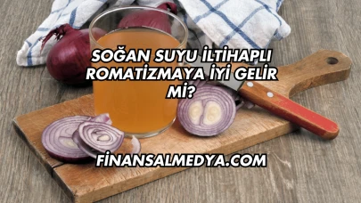 Soğan Suyu İltihaplı Romatizmaya İyi Gelir mi?
