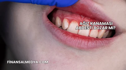 Ağız Kanaması Abdesti Bozar mı?