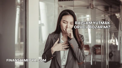 Balgam Yutmak Orucu Bozar mı?