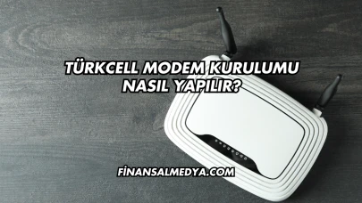 Türkcell Modem Kurulumu Nasıl Yapılır?
