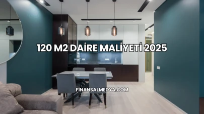 120 M2 Daire Maliyeti 2025