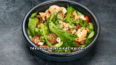 Tavuklu Salata Kaç Kalori?