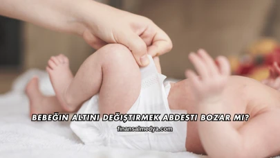 Bebeğin Altını Değiştirmek Abdesti Bozar mı?