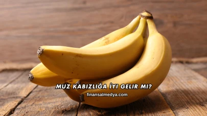 Muz Kabızlığa İyi Gelir mi?