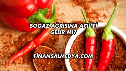 Boğaz Ağrısına Acı İyi Gelir mi?