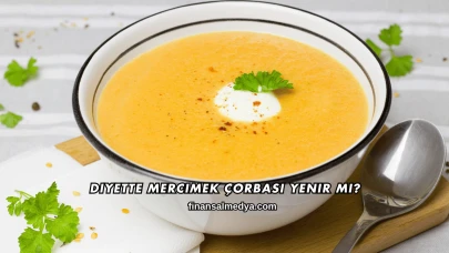 Diyette Mercimek Çorbası Yenir mi?