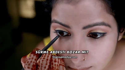 Sürme Abdesti Bozar mı?