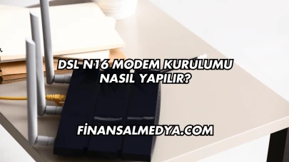 Dsl N16 Modem Kurulumu Nasıl Yapılır?