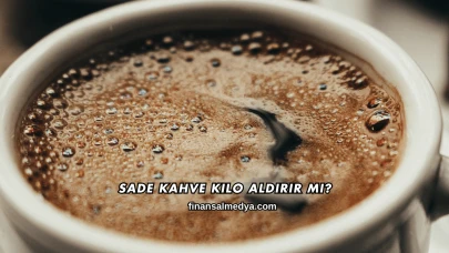 Sade Kahve Kilo Aldırır mı?