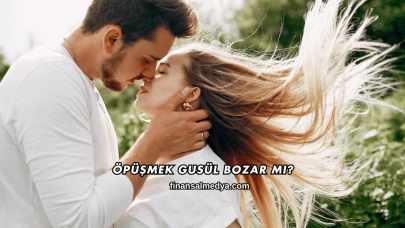Öpüşmek Gusül Bozar mı?