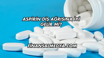 Aspirin Diş Ağrısına İyi Gelir mi?