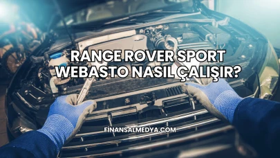 Range Rover Sport Webasto Nasıl Çalışır?