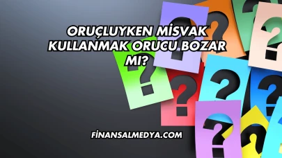 Oruçluyken Misvak Kullanmak Orucu Bozar mı?