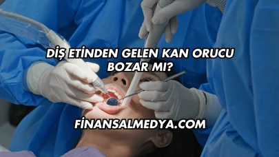 Diş Etinden Gelen Kan Orucu Bozar mı?