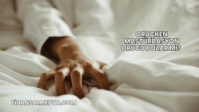 Oruçken Mastürbasyon Orucu Bozar mı?