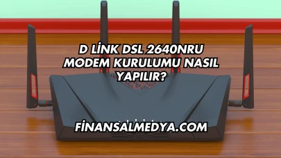 D Link Dsl 2640NRU Modem Kurulumu Nasıl Yapılır?