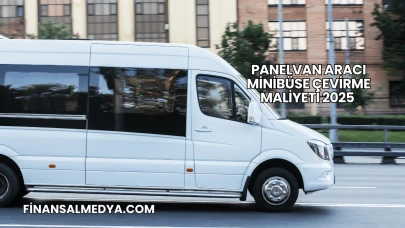 Panelvan Aracı Minibüse Çevirme Maliyeti 2025