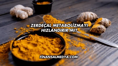 Zerdeçal Metabolizmayı Hızlandırır mı?