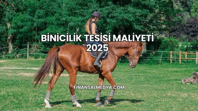 Binicilik Tesisi Maliyeti 2025