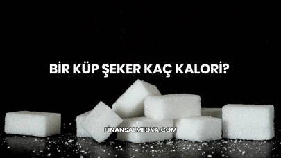 Bir Küp Şeker Kaç Kalori?