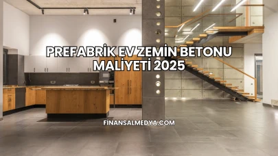 Prefabrik Ev Zemin Betonu Maliyeti 2025