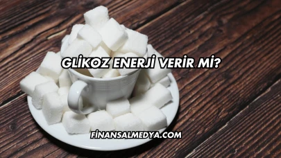 Glikoz Enerji Verir mi?