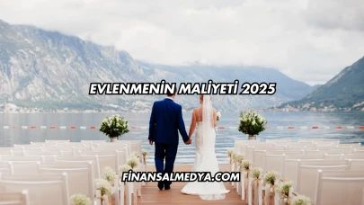 Evlenmenin Maliyeti 2025