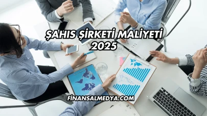 Şahıs Şirketi Maliyeti 2025