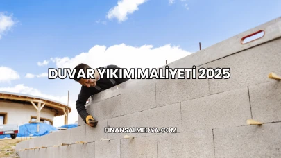 Duvar Yıkım Maliyeti 2025