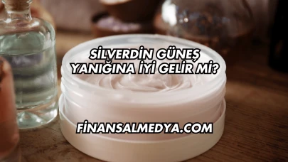 Silverdin Güneş Yanığına İyi Gelir mi?
