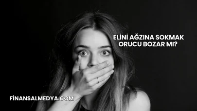 Elini Ağzına Sokmak Orucu Bozar mı?