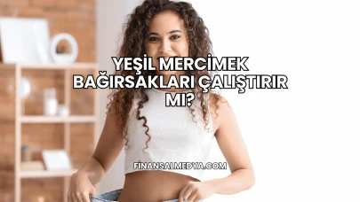 Yeşil Mercimek Bağırsakları Çalıştırır mı?