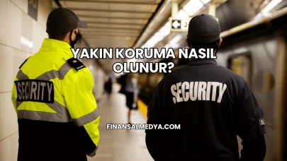 Yakın Koruma Nasıl Olunur?