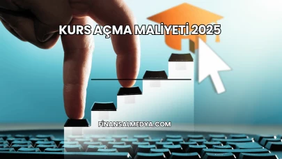 Kurs Açma Maliyeti 2025