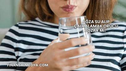 Ağza Su Alıp Çalkalamak Orucu Bozar mı?