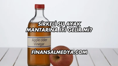 Sirkeli Su Ayak Mantarına İyi Gelir mi?