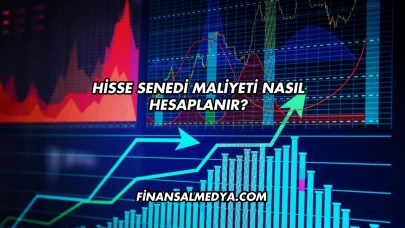 Hisse Senedi Maliyeti Nasıl Hesaplanır?